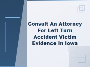 Left Turn Accident Evidence in Iowa: Consult an Attorney