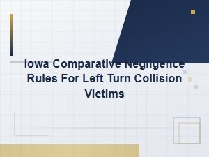 Iowa Comparative Fault in Left Turn Collisions