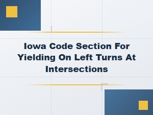 Iowa Left Turn Laws: Yielding at Intersections