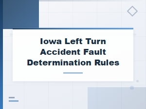 Who Is at Fault in an Iowa Left Turn Accident