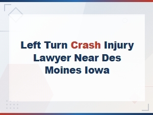 Left Turn Crash Laws and Injury Claims in Iowa
